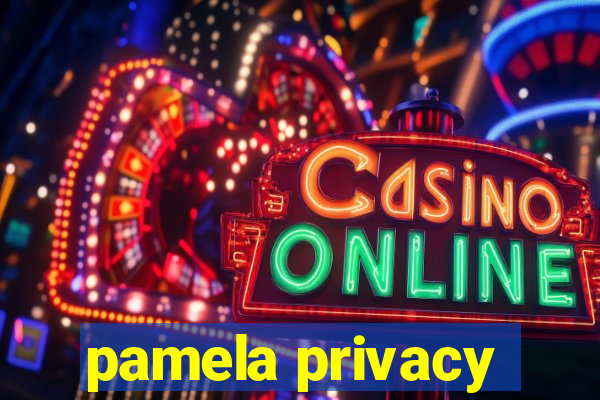 pamela privacy